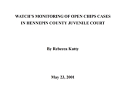 [ai] A title page for a report titled 'WATCHâ€™S MONITORING OF OPEN CHIPS CASES IN HENNEPIN COUNTY JUVENILE COURT' authored by Rebecca Kutty, dated May 23, 2001. The text is centered and in bold.
